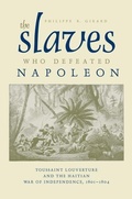 Cover: The Slaves Who Defeated Napoleon - The University of Alabama Press
