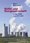 Bild: Kohle- und Energiewirtschaft in der DDR 1949 bis 1960 - edition bodoni