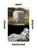Cover: Sculpture Vertical, Horizontal, Closed, Open - Yale University Press