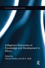 Cover: Indigenous Discourses on Knowledge and Development in Africa - Routledge