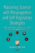 Cover: Mastering Science with Metacognitive & Self-Regulatory Strategies - Nova Science Publishers Inc