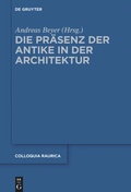 Cover: Die Pr&auml;senz der Antike in der Architektur - De Gruyter