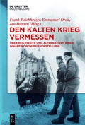 Cover: Den Kalten Krieg vermessen - De Gruyter Oldenbourg