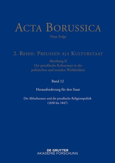 Abbildung von: Acta Borussica - Neue Folge. Preußen als Kulturstaat. Der preußische... / Herausforderung für den Staat - De Gruyter Akademie Forschung