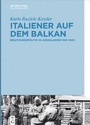 Bild: Italiener auf dem Balkan - De Gruyter Oldenbourg