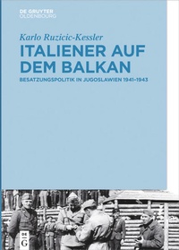 Bild vergrößern Bild: Italiener auf dem Balkan - De Gruyter Oldenbourg