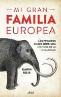 Cover: Mi gran familia europea : los primeros 54.000 a&ntilde;os : una historia de la humanidad - Editorial Ariel
