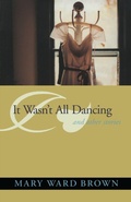 Cover: It Wasn't All Dancing and Other Stories - The University of Alabama Press