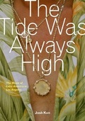 Cover: The Tide Was Always High - University of California Press