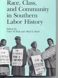 Enlarge image Cover: Race, Class, and Community in Southern Labor History - The University of Alabama Press