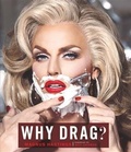 Cover: Why Drag? - Chronicle Books LLC
