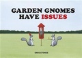 Cover: Garden Gnomes Have Issues - Chronicle Books (CA)