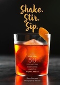 Cover: Shake. Stir. Sip. - Chronicle Books LLC