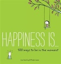 Cover: Happiness Is . . . 500 Ways to Be in the Moment - Chronicle Books LLC