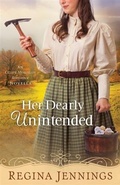 Cover: Her Dearly Unintended - Bethany House Publishers