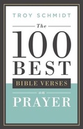 Cover: 100 Best Bible Verses on Prayer - Baker Publishing Group