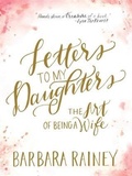 Cover: Letters to My Daughters - Baker Publishing Group