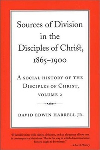 Enlarge image Cover: A Social History of the Disciples of Christ Vol 2; Sources of Division in the Disciples of Christ, 1865-1900 - The University of Alabama Press