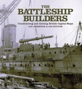 Cover: Battleship Builders Constructing and Arming British Capital Ships - Seaforth Publishing
