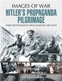 Cover: Hitler's Propaganda Pilgrimage - Pen and Sword