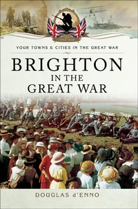 Abbildung von: Brighton in the Great War - Pen and Sword