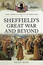 Cover: Sheffield's Great War and Beyond - Pen and Sword