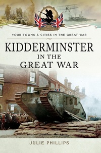Abbildung von: Kidderminster in the Great War - Pen and Sword