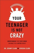 Cover: Your Teenager Is Not Crazy - Baker Publishing Group