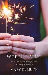Enlarge image Cover: Worth Living - Baker Publishing Group