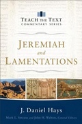 Cover: Jeremiah and Lamentations (Teach the Text Commentary Series) - Baker Publishing Group