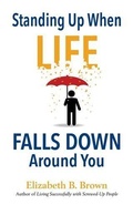 Cover: Standing Up When Life Falls Down Around You - Fleming H. Revell Company