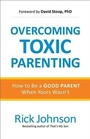 Cover: Overcoming Toxic Parenting - Baker Publishing Group