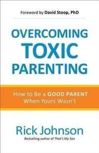 Enlarge image Cover: Overcoming Toxic Parenting - Baker Publishing Group