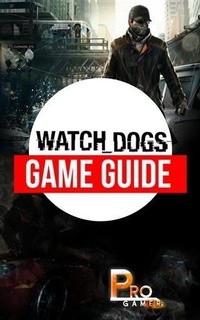 Abbildung von: Watch Dogs Game Guide - Booksmango