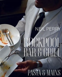 Abbildung von: Rockpool Bar and Grill: Pasta & Mains - Murdoch Books