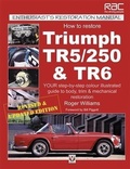 Cover: How to Restore Triumph TR5, TR250 & TR6 - Veloce Publishing Ltd