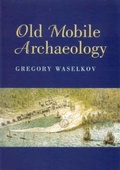 Cover: Old Mobile Archaeology - The University of Alabama Press