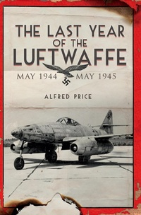 Enlarge image Cover: Last Year of the Luftwaffe - Frontline Books