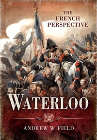 Enlarge image Cover: Waterloo: The French Perspective - Pen and Sword