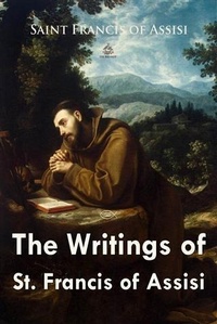 Abbildung von: The Writings of St. Francis of Assisi - Big Nest