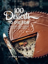 Abbildung von: 100 Desserts to Die For - Murdoch Books