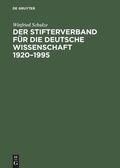 Cover: Der Stifterverband f&uuml;r die Deutsche Wissenschaft 1920-1995 - De Gruyter Akademie Forschung