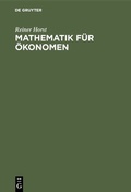 Cover: Mathematik f&uuml;r &Ouml;konomen - De Gruyter Oldenbourg