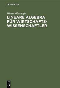 Abbildung von: Lineare Algebra für Wirtschaftswissenschaftler - De Gruyter Oldenbourg