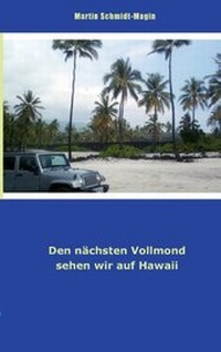 Abbildung von: Den nächsten Vollmond sehen wir auf Hawaii - BoD - Books on Demand