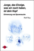 Cover: Junge, das Einzige, was wir noch haben, ist dein Kopf. Erinnerung und Spurensuche - UNI-MED
