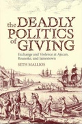 Cover: The Deadly Politics of Giving - The University of Alabama Press