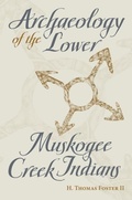 Cover: Archaeology of the Lower Muskogee Creek Indians, 1715-1836 - The University of Alabama Press