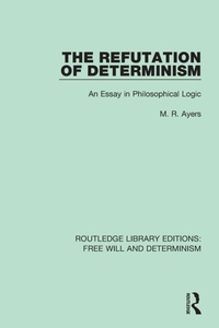 Enlarge image Cover: The Refutation of Determinism - Routledge