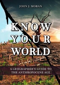 Enlarge image Cover: Know Your World: A Geographer's Guide to the Anthropocene Age - Lulu.com